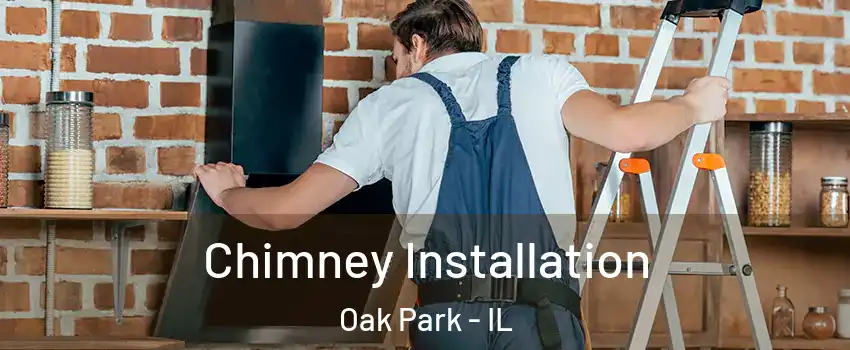  Chimney Installation Oak Park - IL