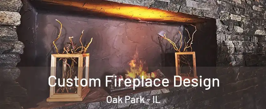  Custom Fireplace Design Oak Park - IL