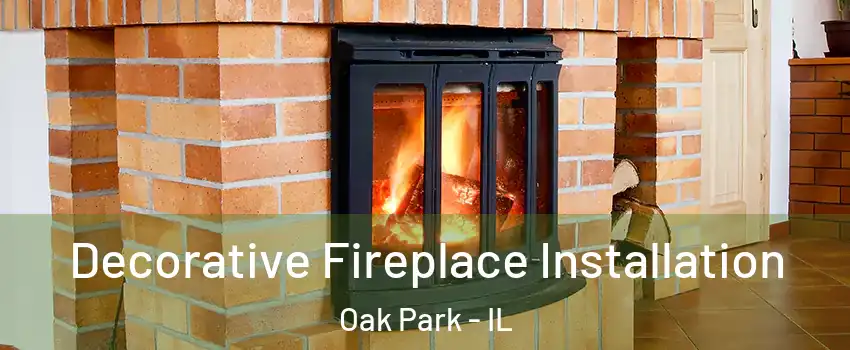  Decorative Fireplace Installation Oak Park - IL