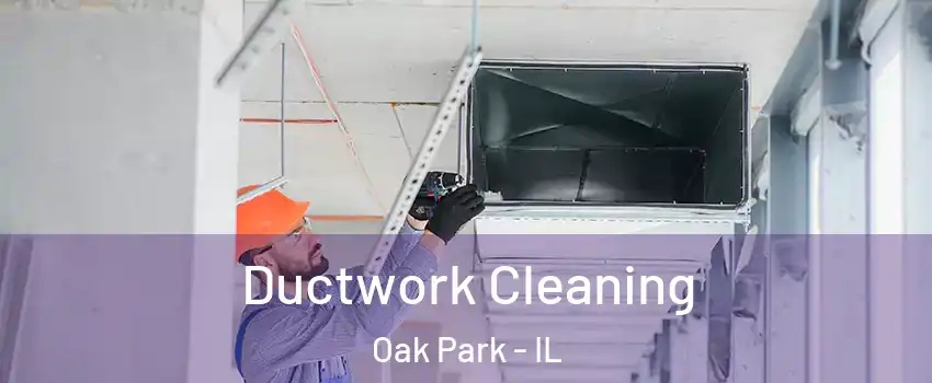  Ductwork Cleaning Oak Park - IL