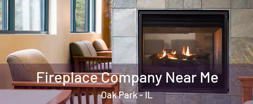  Fireplace Company Near Me Oak Park - IL