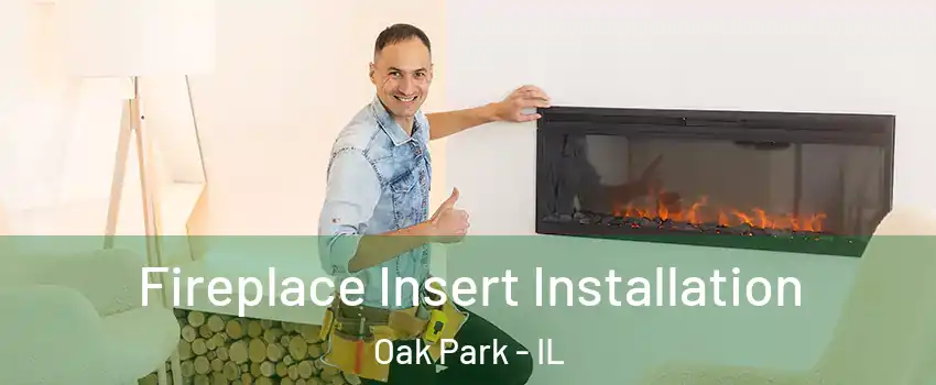  Fireplace Insert Installation Oak Park - IL