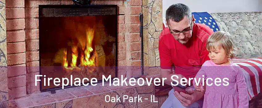  Fireplace Makeover Services Oak Park - IL