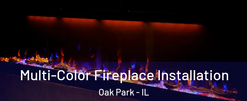  Multi-Color Fireplace Installation Oak Park - IL