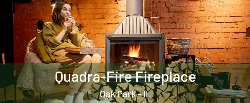  Quadra-Fire Fireplace Oak Park - IL