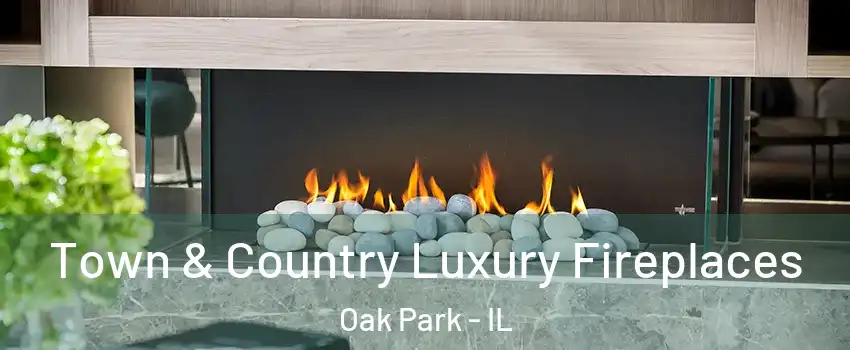  Town & Country Luxury Fireplaces Oak Park - IL