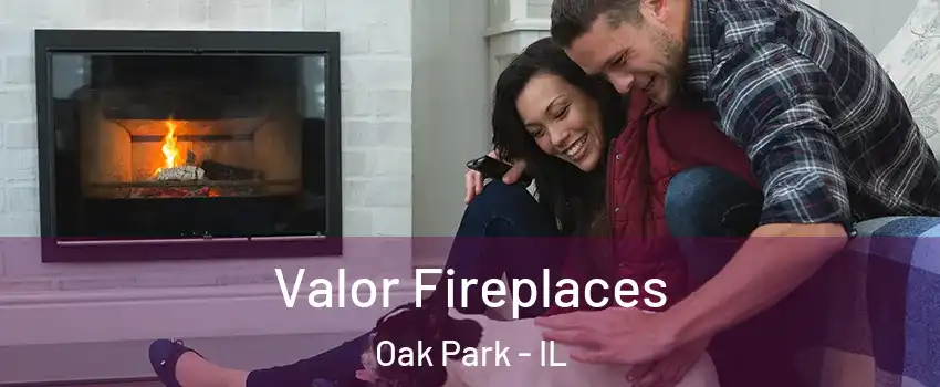  Valor Fireplaces Oak Park - IL