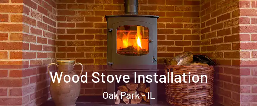  Wood Stove Installation Oak Park - IL